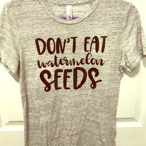Don’t Eat Watermelon Seeds t-shirt